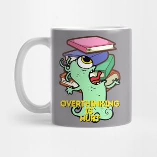 Overthinking is hurt Mug